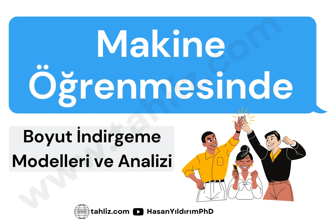makine öğrenmesinde boyut indirgeme modelleri ve analizi