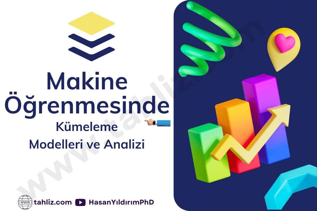 makine öğrenmesinde kümeleme modelleri ve analizi